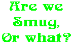 Are we Smug, Or what?