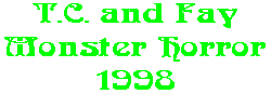 T.C. and Fay Monster Horror 1998