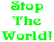 Stop The World!