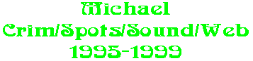 Michael Crim/Spots/Sound/Web 1995-1999