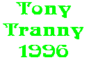 Tony Tranny 1996