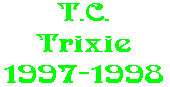 T.C. Trixie 1997-1998