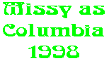 Missy as Columbia 1998