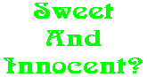 Sweet And Innocent?