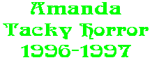 Amanda Tacky Horror 1996-1997