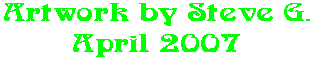 Artwork by Steve G. April 2007