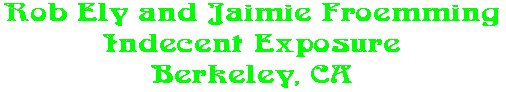Rob Ely and Jaimie Froemming Indecent Exposure Berkeley, CA