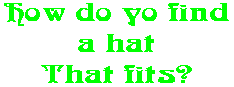 How do yo find a hat That fits?