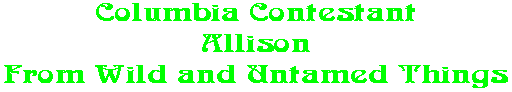 Columbia Contestant Allison From Wild and Untamed Things