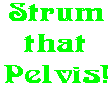 Strum that Pelvis!