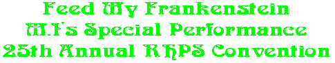 Feed My Frankenstein M.I's Special Performance 25th Annual RHPS Convention
