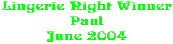 Lingerie Night Winner Paul June 2004