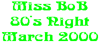 Miss BoB 80's Night March 2000