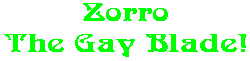 Zorro The Gay Blade!