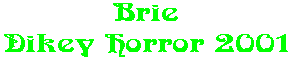 Brie Dikey Horror 2001