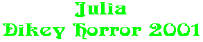 Julia Dikey Horror 2001