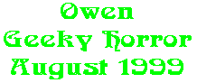 Owen Geeky Horror August 1999