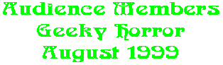 Audience Members Geeky Horror August 1999