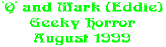 'Q' and Mark (Eddie) Geeky Horror August 1999
