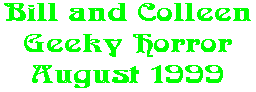 Bill and Colleen Geeky Horror August 1999