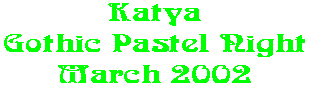 Katya Gothic Pastel Night March 2002