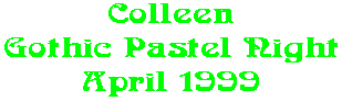 Colleen Gothic Pastel Night April 1999