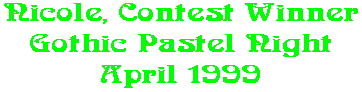 Nicole, Contest Winner Gothic Pastel Night April 1999