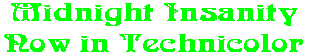 Midnight Insanity Now in Technicolor