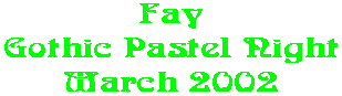 Fay Gothic Pastel Night March 2002