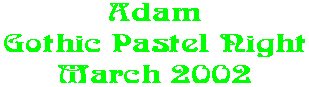 Adam Gothic Pastel Night March 2002