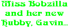 Miss Bobzilla and her new Hubby, Gavin...
