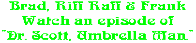 Brad, Riff Raff & Frank Watch an episode of 