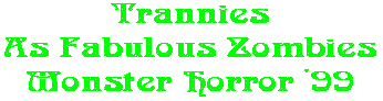Trannies As Fabulous Zombies Monster Horror '99
