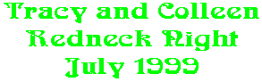 Tracy and Colleen Redneck Night July 1999