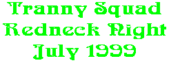 Tranny Squad Redneck Night July 1999