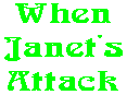 When Janet's Attack