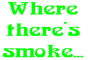 Where there's smoke...
