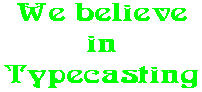We believe in Typecasting
