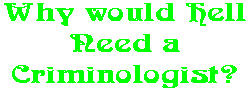 Why would Hell Need a Criminologist?