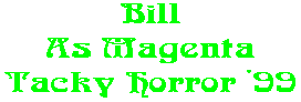 Bill As Magenta Tacky Horror '99