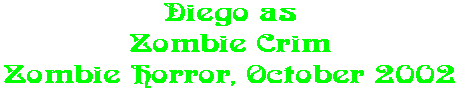 Diego as Zombie Crim Zombie Horror, October 2002