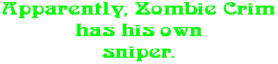 Apparently, Zombie Crim has his own sniper.