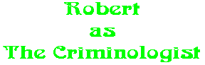 Robert as The Criminologist