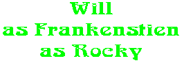 Will as Frankenstien as Rocky