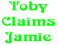 Toby Claims Jamie