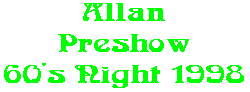 Allan Preshow 60's Night 1998