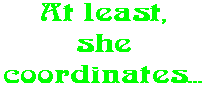At least, she coordinates...
