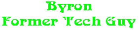 Byron Former Tech Guy