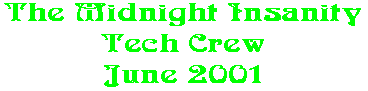 The Midnight Insanity Tech Crew June 2001