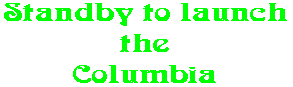 Standby to launch the Columbia